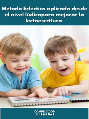 cover image of Método Ecléctico aplicado desde el nivel lúdico  para  mejorar la lectoescritura
